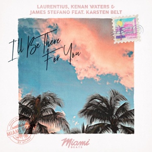 Обложка для Laurentius, Kenan Waters, James Stefano feat. Karsten Belt - I'll Be There For You