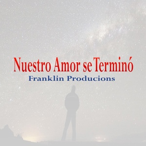 Обложка для Franklin Producions - Nuestro Amor Se Terminó