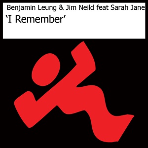 Обложка для Benjamin Leung, Jim Neild Feat. Sarah Jane - I Remember (Original Mix)