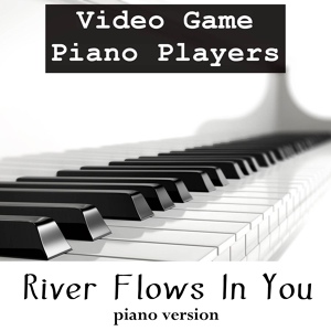 Обложка для Video Game Piano Players - River Flows In You