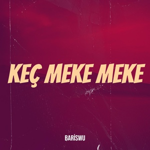 Обложка для Bariswu - Keç Meke Meke