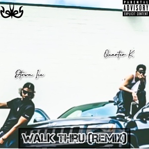 Обложка для Quarter K feat. Dtown Ice - Walk Thru (Remix)
