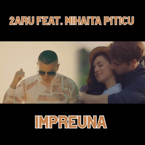 Обложка для 2Aru feat. Mihaita Piticu - Impreuna