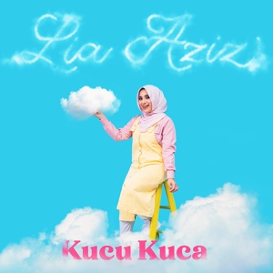 Обложка для Lia Aziz - Kucu Kuca