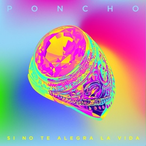 Обложка для Poncho - Si no te alegra la vida