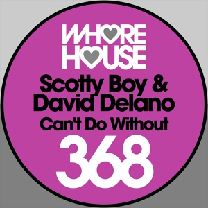 Обложка для Scotty Boy, David Delano - Can't Do Without