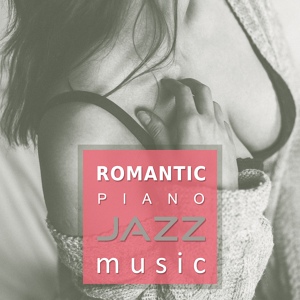 Обложка для Piano Love Songs, Romantic Candlelight Orchestra, Soft Jazz - Erotic Moves