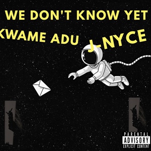 Обложка для J-NYCE - WE DON'T KNOW THIS TRACK YET WITH KWAME ADU