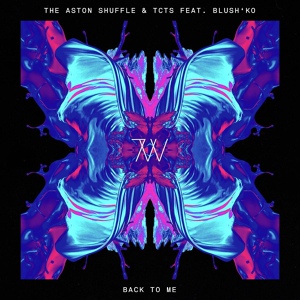 Обложка для The Aston Shuffle, TCTS feat. Blush'ko - Back To Me