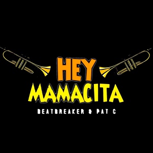 Обложка для BeatBreaker, Pat C - Hey Mamacita