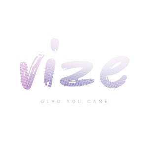 Обложка для VIZE - Glad You Came