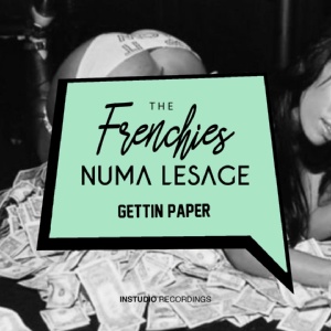Обложка для The Frenchies, Numa Lesage - Gettin Paper