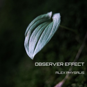 Обложка для Alex Physalis - Observer Effect