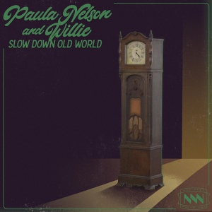 Обложка для Paula Nelson, Willie Nelson - Slow Down Old World