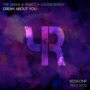 Обложка для The Sasha, Rebecca Louise Burch - Dream About You