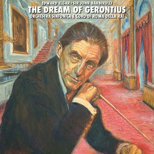 Обложка для Orchestra Sinfonica E Coro Di Roma Della RAI, Sir John Barbirolli - The Dream of Gerontius, Op. 38: Part One - Rouse Thee, My Fainting Soul