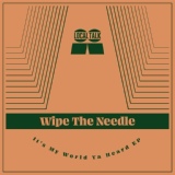 Обложка для Wipe The Needle - It's My World Ya Heard