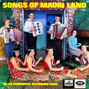 Обложка для Allan Gardiner's Accordion Band - Te Wai Pounamu / Tahi Nei Taru Kino / Hoki Mai