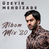 Обложка для Uzeyir Mehdizade - Albom Mix '20