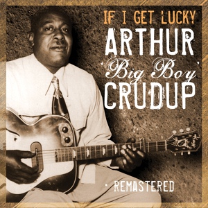 Обложка для Arthur 'Big Boy' Crudup - Where Did You Stay Last Night