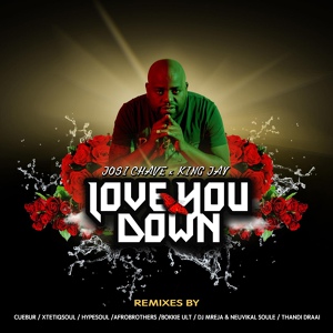 Обложка для Josi Chave feat. King Jay, Kushie - Love You Down (feat. King Jay)