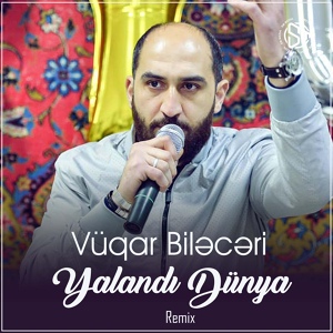 Обложка для Vüqar Biləcəri - Yalandı Dünya