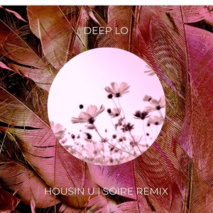 Обложка для Deep Lo - Housin U (Original Mix)