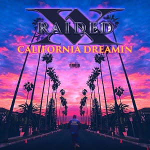 Обложка для X-Raided - California Dreamin