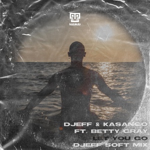 Обложка для DJEFF, Kasango feat. Betty Gray - Let You Go