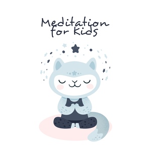 Обложка для Kids Yoga Music Masters, Calm Children Collection, Inspiring Meditation Sounds Academy - Calm Toddler