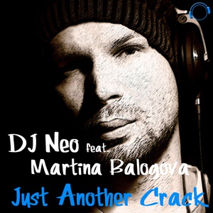 Обложка для DJ Neo feat. Martina Balogova feat. Martina Balogova - Just Another Crack