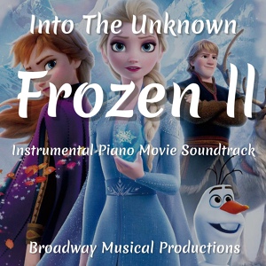 Обложка для Broadway Musical Productions - Into the Unknown