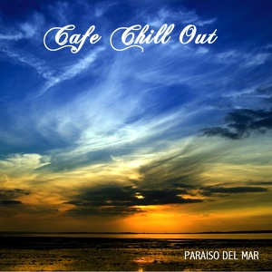Обложка для Café Chillout Music Club - Playa del Mar - Bar Music Café Chillout Music dj Mix