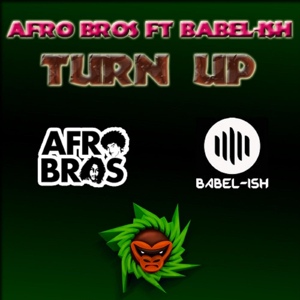 Обложка для mp3evo.com - AFRO BROS FT. BABEL-ISH - TURN UP