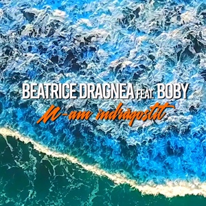 Обложка для Beatrice Dragnea feat. Boby - M-Am Indragostit