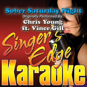 Обложка для Singer's Edge Karaoke - Sober Saturday Night (Originally Performed by Chris Young & Vince Gill) [Karaoke]
