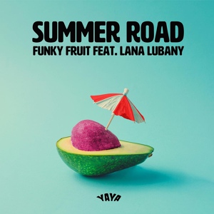 Обложка для Funky Fruit feat. Lana Lubany - Summer Road (feat. Lana Lubany)