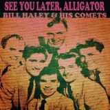 Обложка для Bill Haley & His Comets - See You Later Alligator