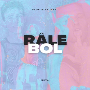 Обложка для PALMIER VAILLANT feat. NOVA - RÂLE BOL