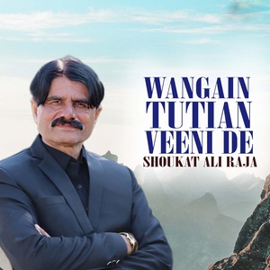 Обложка для Shoukat Ali Raja - Wangain Tutian Veeni De
