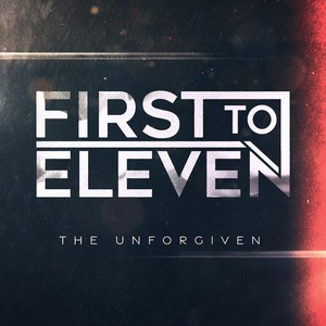 Обложка для First to Eleven - The Unforgiven