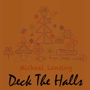 Обложка для Michael Lansing - Deck the Hall (Remastered)