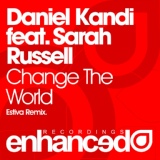 Обложка для Daniel Kandi feat. Sarah Russell - Change The World (Estiva Remix)