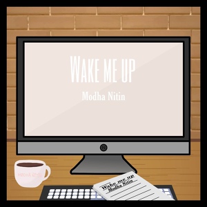 Обложка для Modha Nitin - Wake Me Up