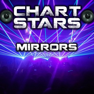 Обложка для Chart Stars - Mirrors (Originally Performed By Justin Timberlake)