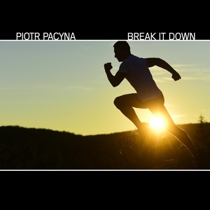 Обложка для Piotr Pacyna - Break It Down