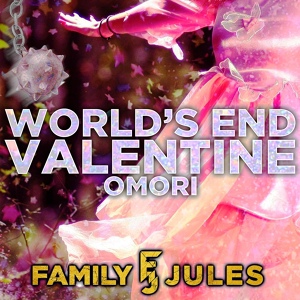 Обложка для FamilyJules - World's End Valentine (From "Omori")