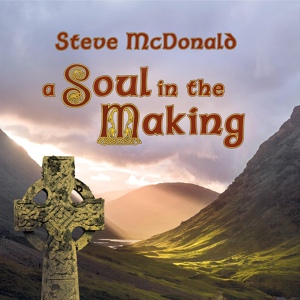 Обложка для Steve McDonald - A Soul in the Making