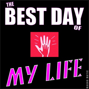 Обложка для Magno Matic - The Best Day of My Life