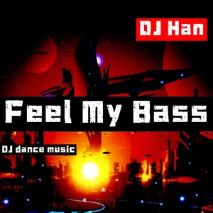 Обложка для DJ Han - Feel My Bass